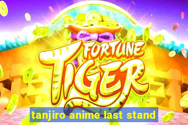 tanjiro anime last stand